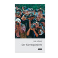 Buch mit dem Titel "Der Korrespondent" Auf dem Titelfoto sieht man fotografierende Menschen
